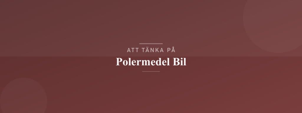 Vanliga misstag med polermedel bil