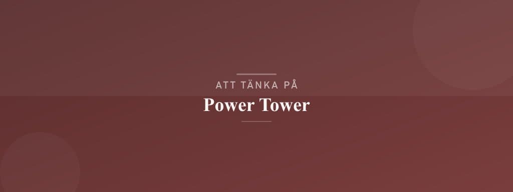 Vanliga misstag med power tower