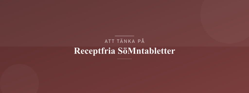 Vanliga misstag med receptfria sömntabletter