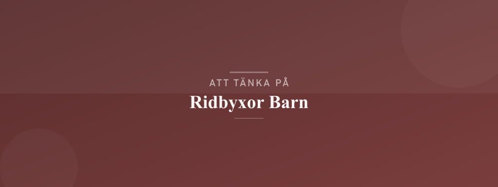 Vanliga misstag med ridbyxor barn