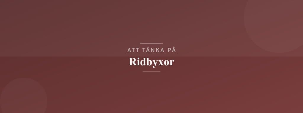 Vanliga misstag med ridbyxor