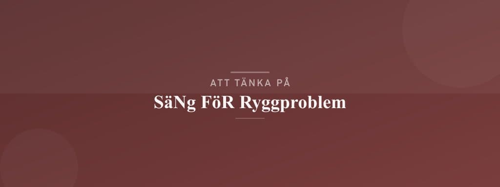 Vanliga misstag med säng för ryggproblem