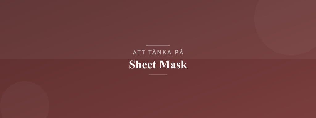 Vanliga misstag med sheet mask