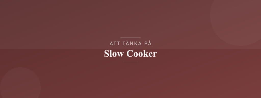 Vanliga misstag med slow cooker