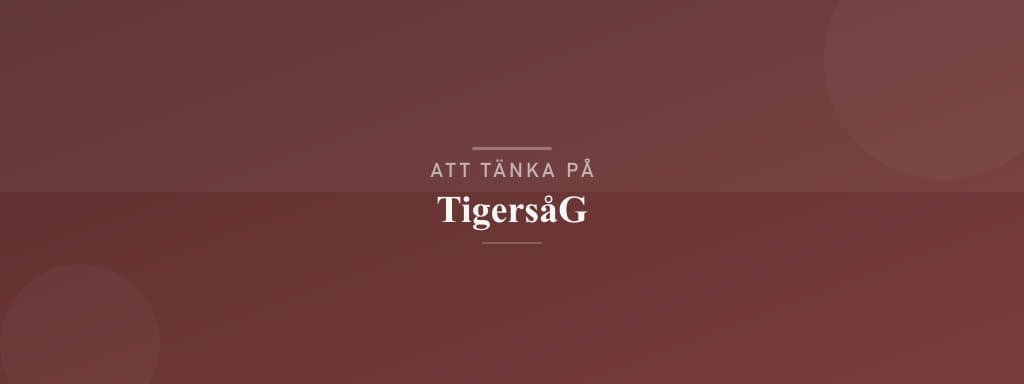 Vanliga misstag med tigersåg