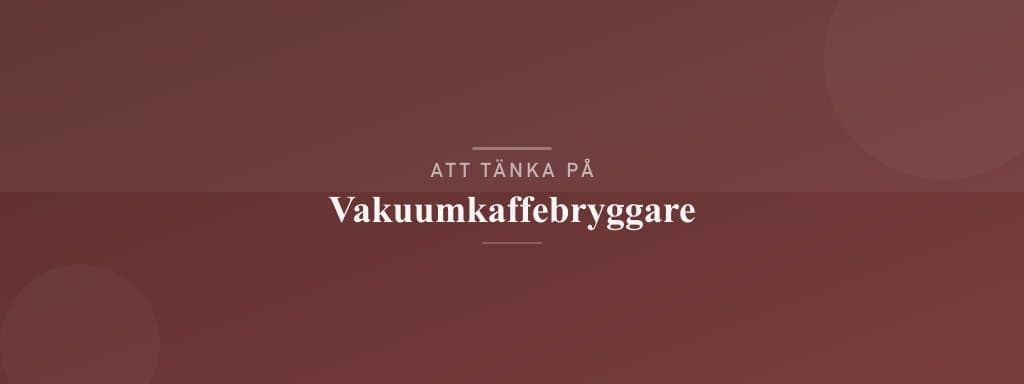 Vanliga misstag med vakuumkaffebryggare