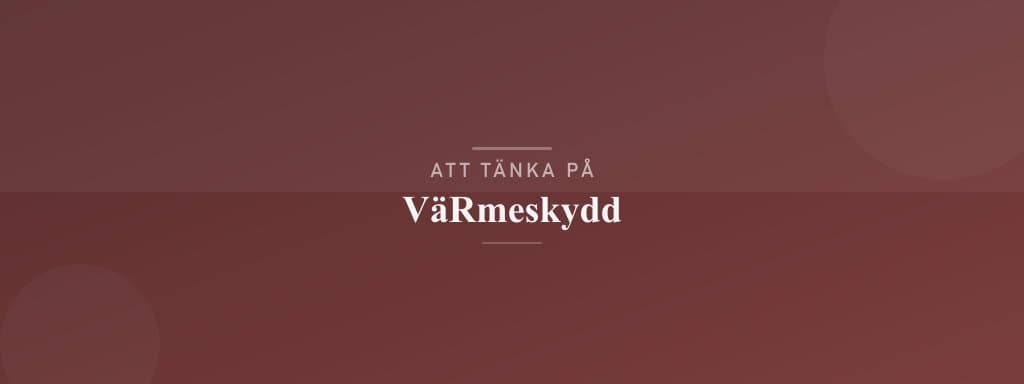Vanliga misstag med värmeskydd