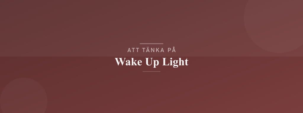 Vanliga misstag med wake up light