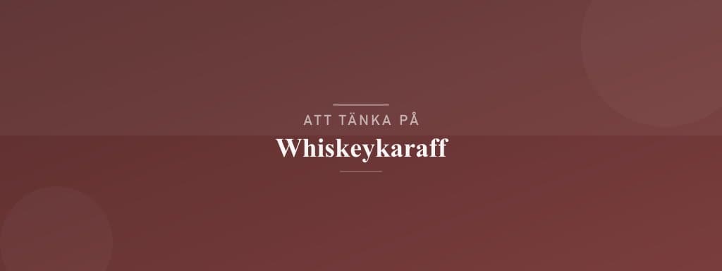 Vanliga misstag med whiskeykaraff