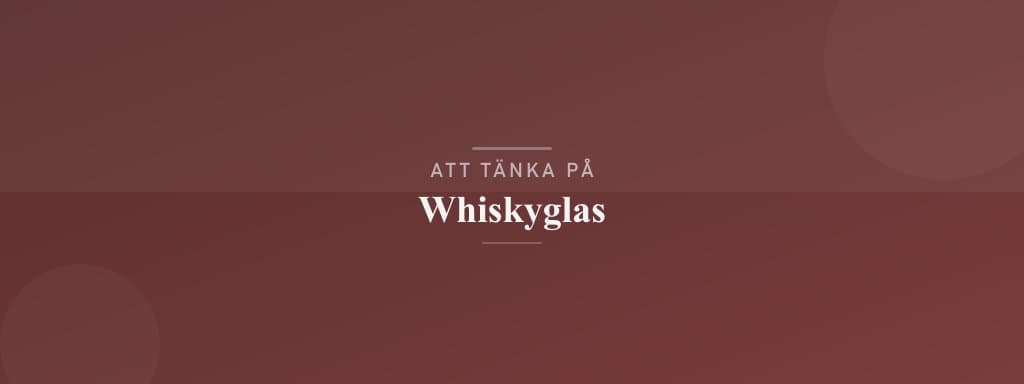 Vanliga misstag med whiskyglas