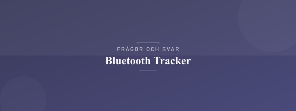 Vanliga frågor om bluetooth tracker