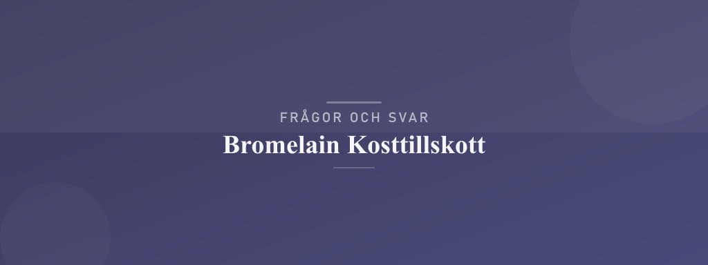 Vanliga frågor om bromelain kosttillskott