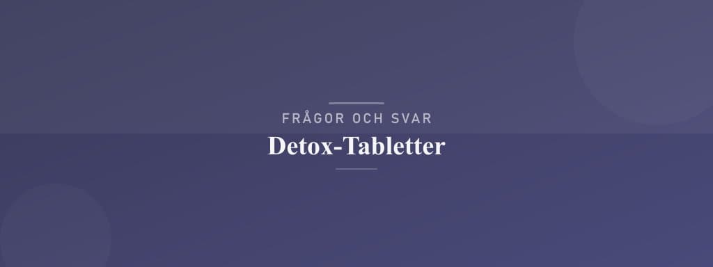 Vanliga frågor om detox-tabletter