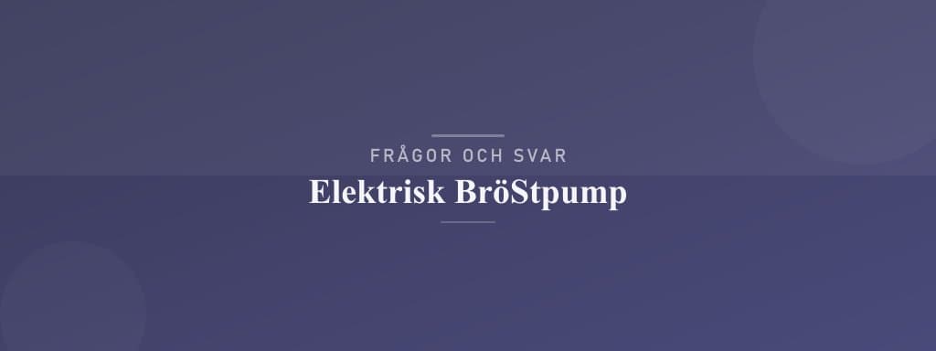 Vanliga frågor om elektrisk bröstpump