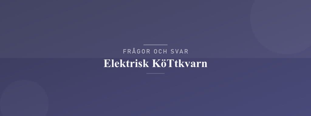 Vanliga frågor om elektrisk köttkvarn