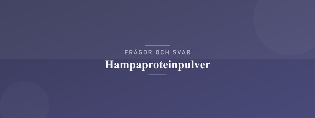 Vanliga frågor om hampaproteinpulver