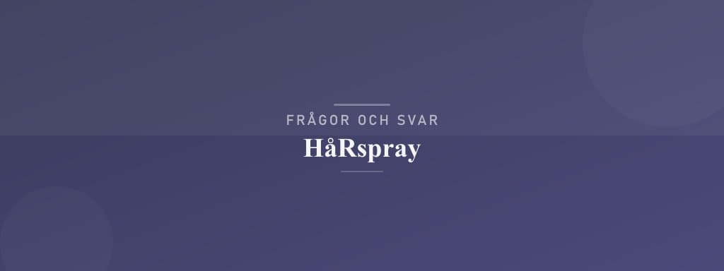 Vanliga frågor om hårspray