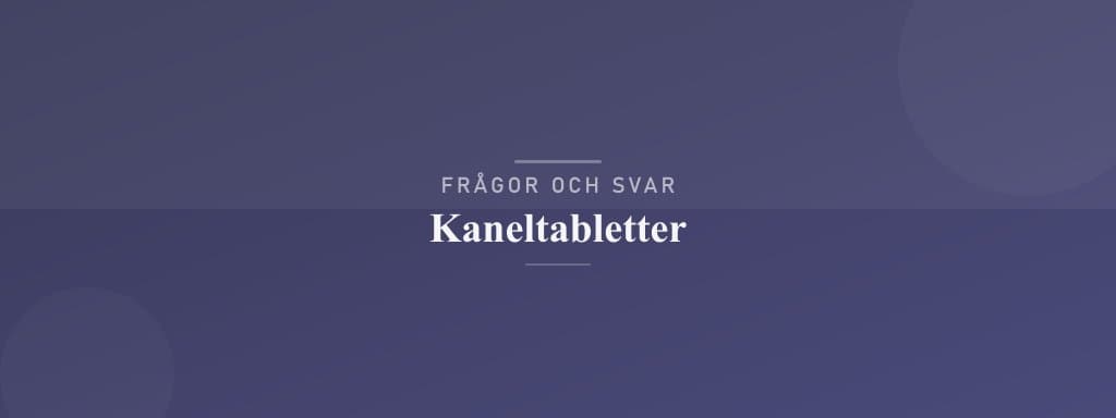 Vanliga frågor om kaneltabletter