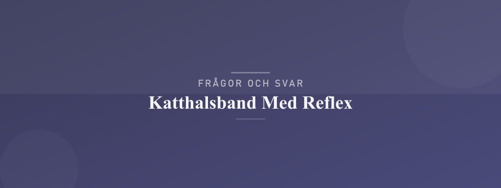 Vanliga frågor om katthalsband med reflex