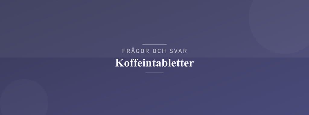 Vanliga frågor om koffeintabletter