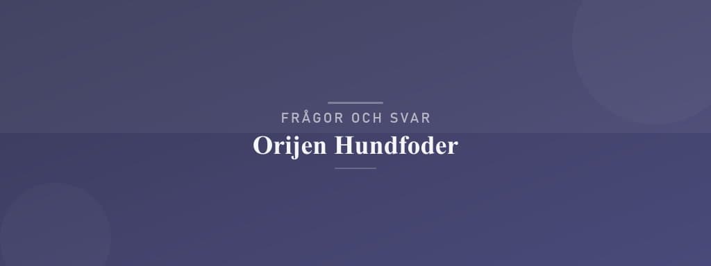 Vanliga frågor om orijen hundfoder