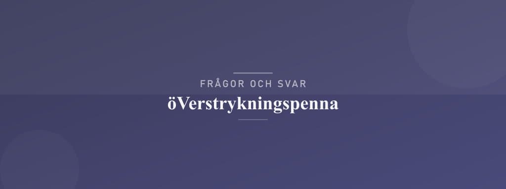 Vanliga frågor om överstrykningspenna