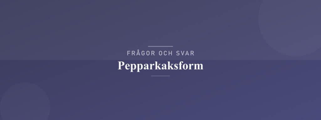 Vanliga frågor om pepparkaksform