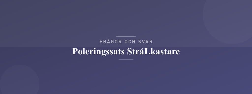 Vanliga frågor om poleringssats strålkastare