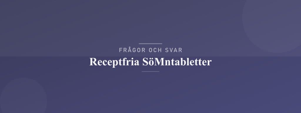 Vanliga frågor om receptfria sömntabletter