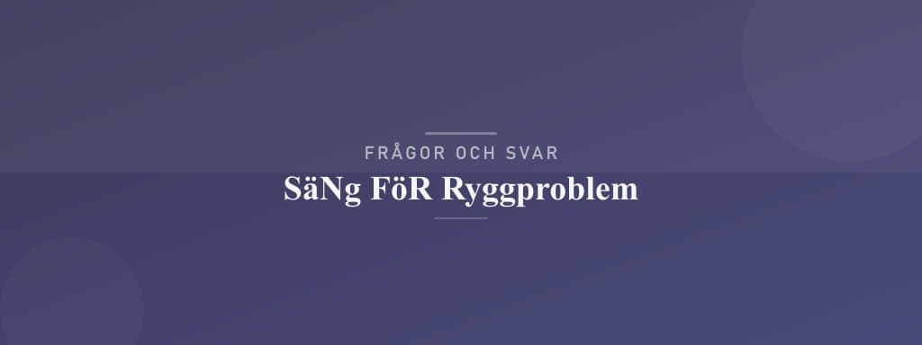 Vanliga frågor om säng för ryggproblem