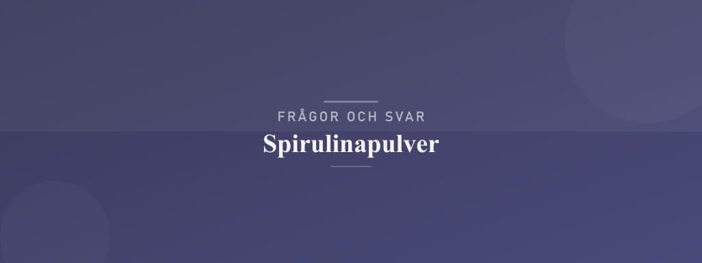 Vanliga frågor om spirulinapulver