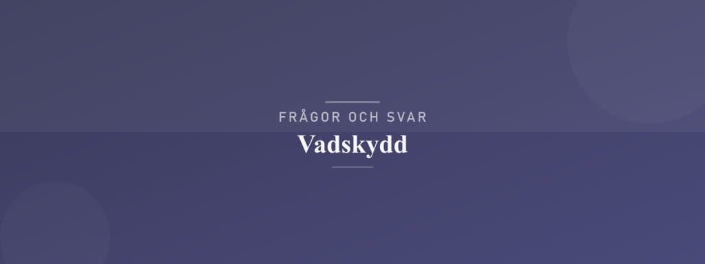 Vanliga frågor om vadskydd