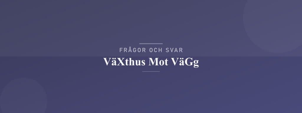 Vanliga frågor om växthus mot vägg