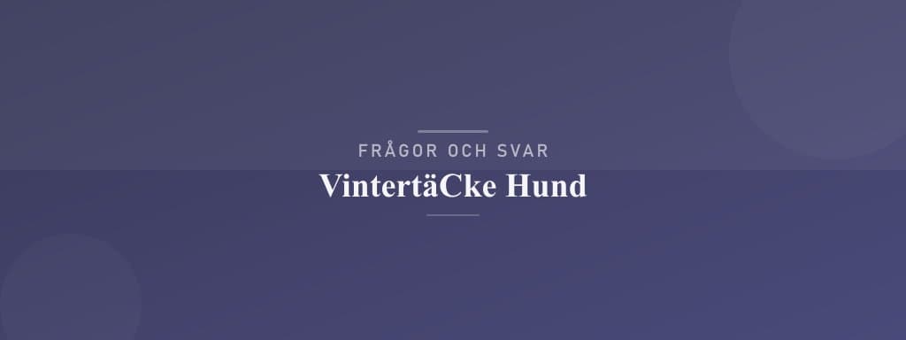 Vanliga frågor om vintertäcke hund