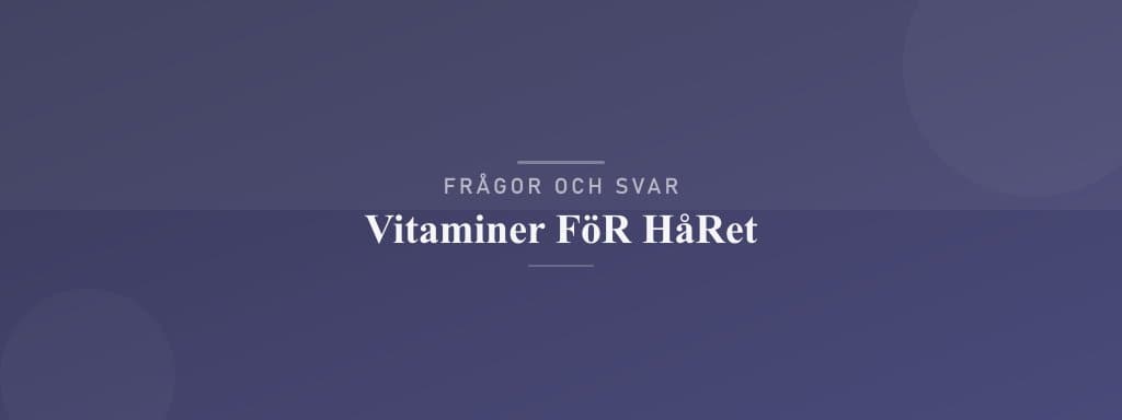 Vanliga frågor om vitaminer för håret
