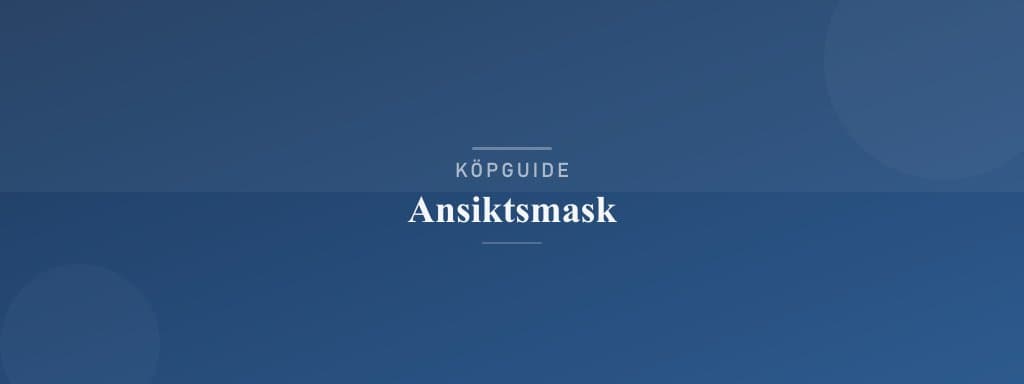 Välj rätt ansiktsmask