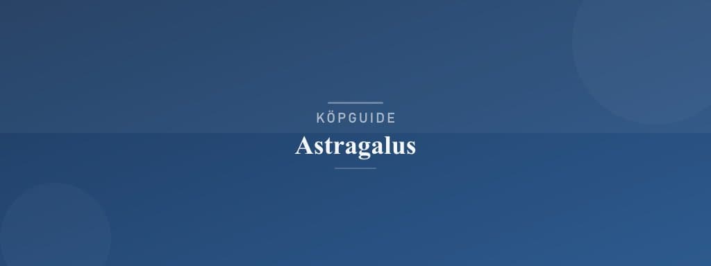 Välj rätt astragalus