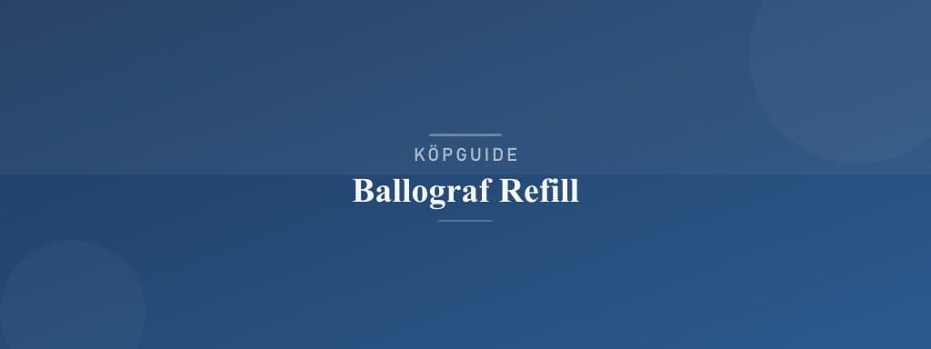 Välj rätt ballograf refill