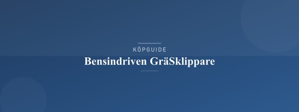 Välj rätt bensindriven gräsklippare