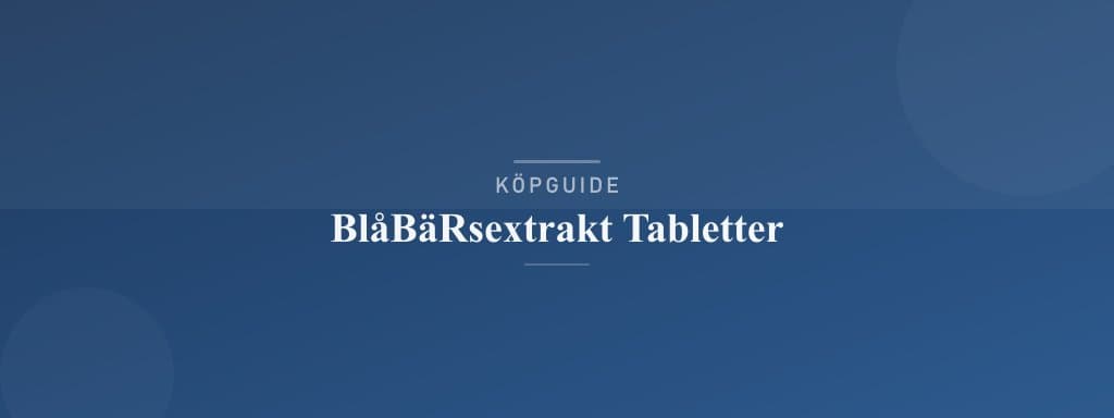 Välj rätt blåbärsextrakt tabletter
