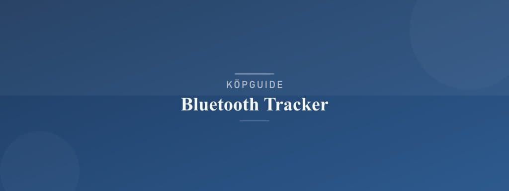 Välj rätt bluetooth tracker