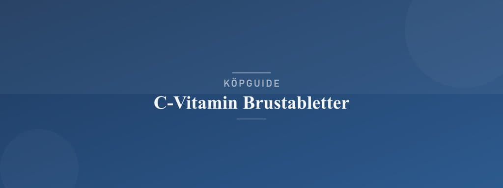 Välj rätt c-vitamin brustabletter