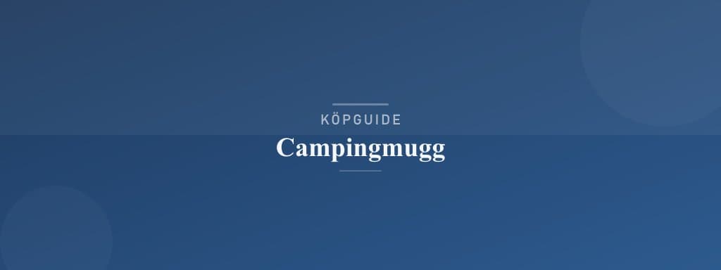 Välj rätt campingmugg