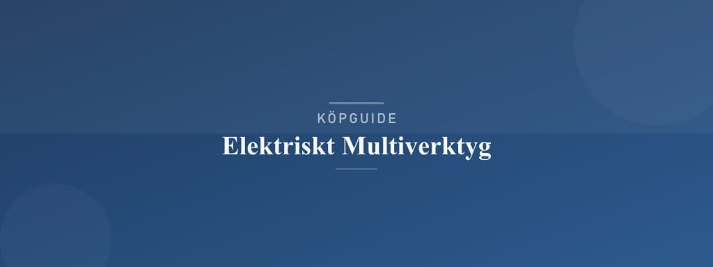 Välj rätt elektriskt multiverktyg