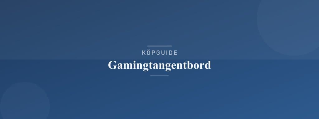 Välj rätt gamingtangentbord