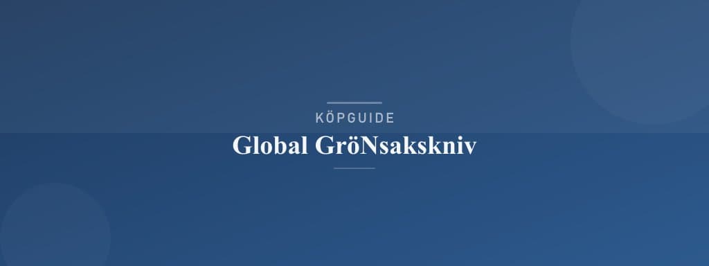 Välj rätt global grönsakskniv