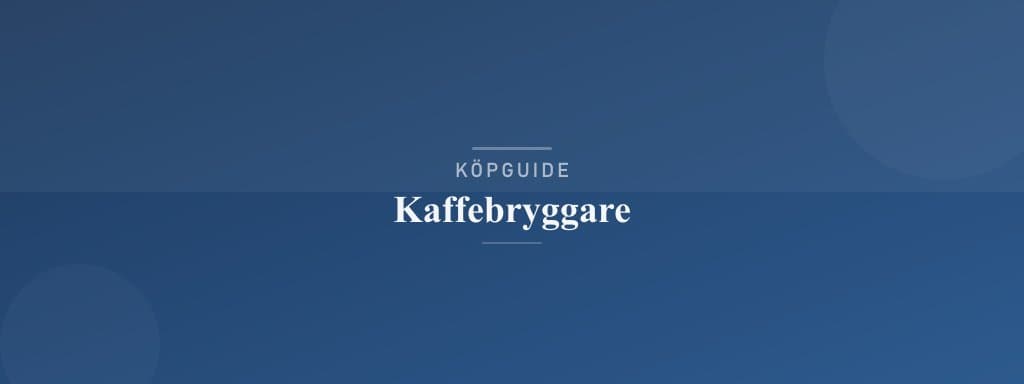 Välj rätt kaffebryggare