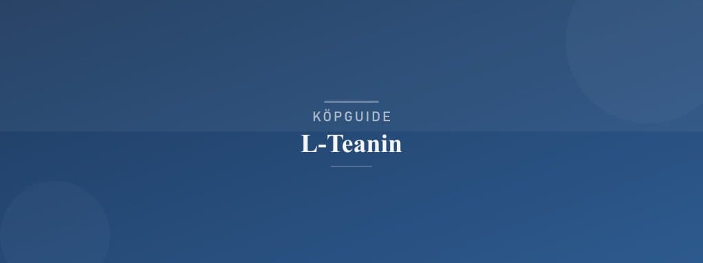 Välj rätt l-teanin