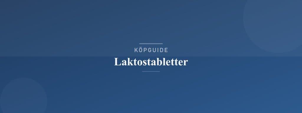 Välj rätt laktostabletter