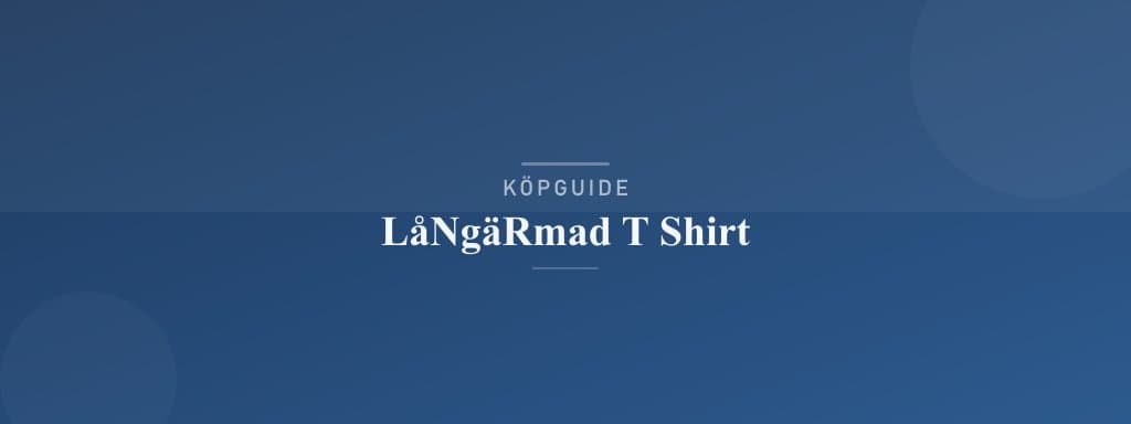 Välj rätt långärmad t shirt